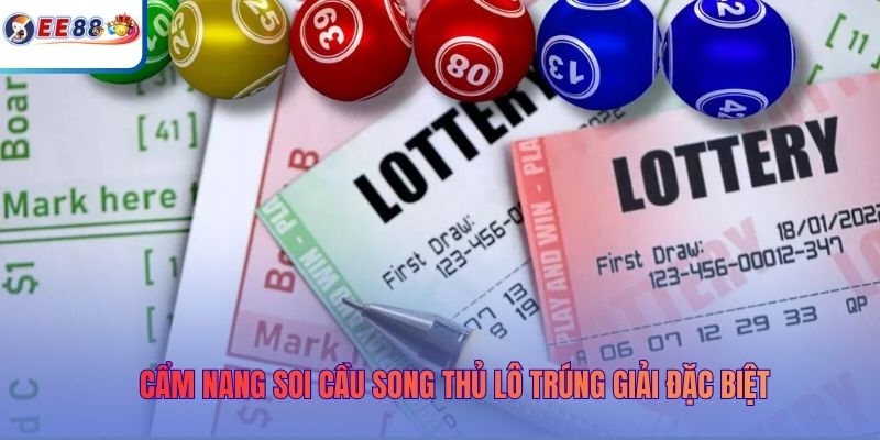 Cẩm nang soi cầu song thủ lô trúng giải đặc biệt