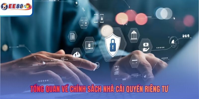 Tổng quan về chính sách nhà cái quyền riêng tư